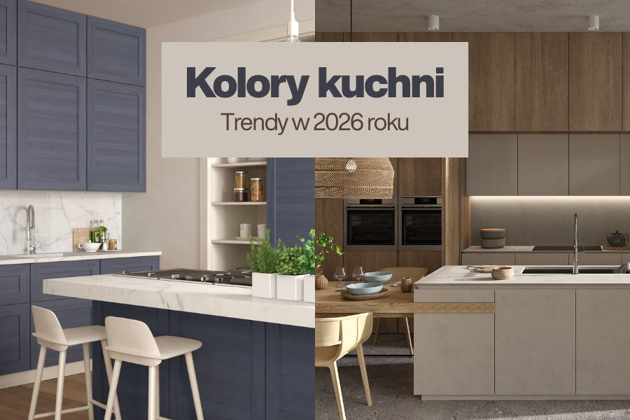 Najmodniejsze kolory kuchni w 2026 roku